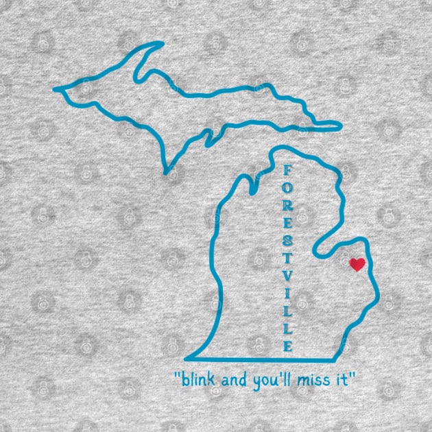 Forestville MI Blink and you'll Miss it by TorrezvilleTees